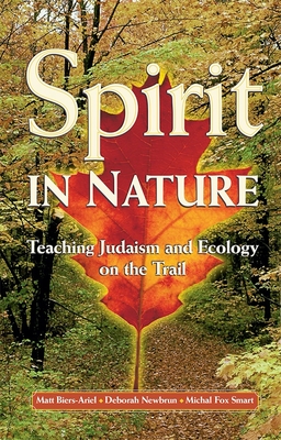 Image for Spirit in Nature: Teaching Judaism and Ecology on the Trail Spirit in Nature: Teaching Judaism and Ecology on the Trail