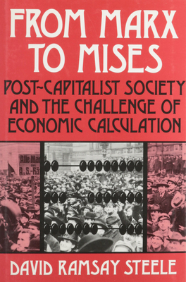 From Marx to Mises: Post Capitalist Society and the Challenge of Ecomic Calculation (Manual of Practice; Fd-19)