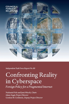 Confronting Reality in Cyberspace: Foreign Policy for a Fragmented Internet