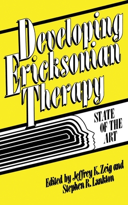 Developing Ericksonian Therapy: A State Of The Art