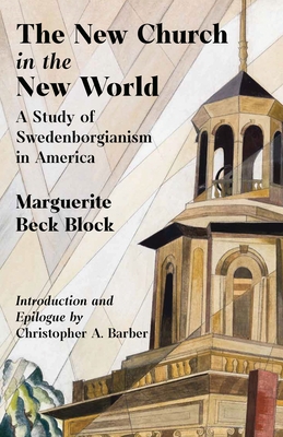 Image for The New Church in the New World: A Study of Swedenborgianism in America The New Church in the New World: A Study of Swedenborgianism in America