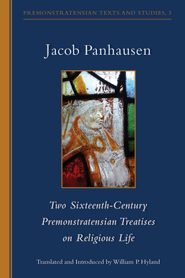 Two Sixteenth-Century Premonstratensian Treatises on Religious Life (Cistercian Studies Series)