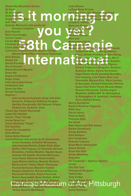 Is It Morning for You Yet 58th Carnegie International