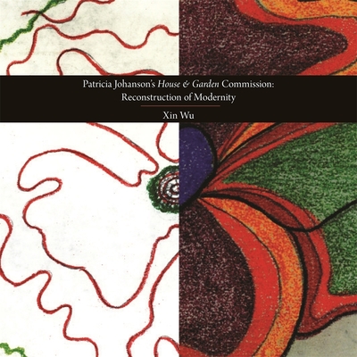 Patricia Johanson's House and Garden Commission: Re-construction of Modernity (Dumbarton Oaks Other Titles in Garden History)