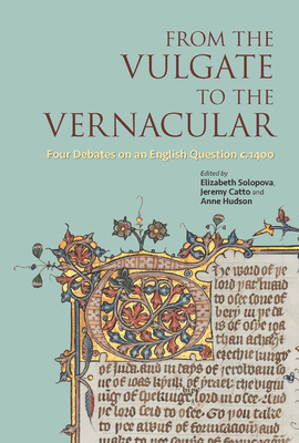 From the Vulgate to the Vernacular: Four Debates on an English Question c. 1400 (Studies and Texts)