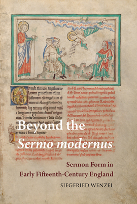 Beyond the Sermo modernus: Sermon Form in Early Fifteenth-Century England (Studies and Texts)