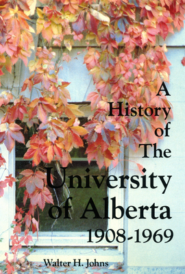 A History of the University of Alberta 1908-1969
