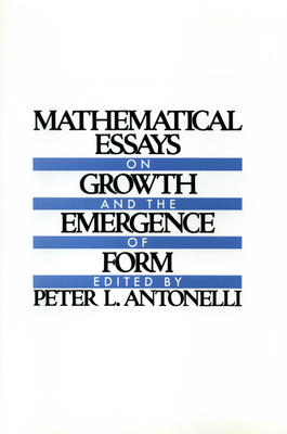Image for Mathematical Essays on Growth and the Emergence of Form Mathematical Essays on Growth and the Emergence of Form