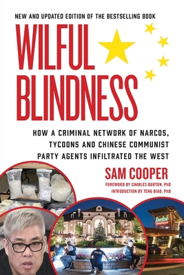 Wilful Blindness US and International Edition: How a Criminal network of narcos, tycoons and Chinese Communist Party agents infiltrated the West US . Edition (Holding the CCP to Account 2022)