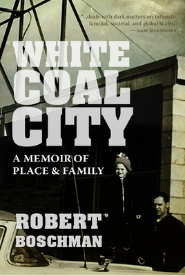 White Coal City: A Memoir of Place and Family (Regina Collection)