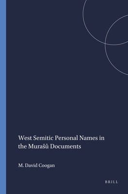 WEST SEMITIC PERSONAL NAMES IN THE MURASU DOCUMENTS