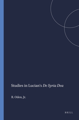 Studies in Lucian's De Dea Syria (Harvard Semitic monographs)