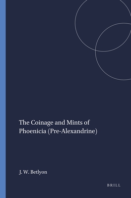 COINAGE AND MINTS OF PHOENICIA The Pre-Alexandrine Period