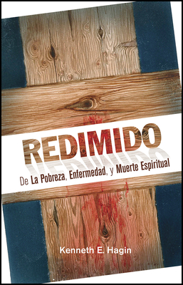 Redimido De La Pobreza, Enfermedad, y Muerte Espiritual: (Redeemed From Poverty, Sickness and Spiritual Death - Spanish)