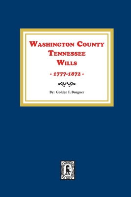 Washington Country, Tennessee Will Abstracts 1777 1872
