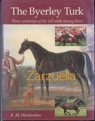 The Byerley Turk: Three Centuries of the Tail Male Racing Lines Haralambos, K.M.