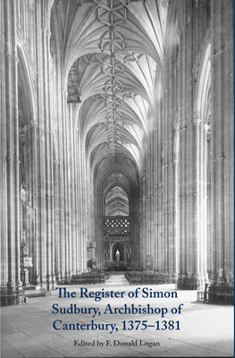 The Register of Simon Sudbury, Archbishop of Canterbury, 1375-1381 (Canterbury & York Society, 110)