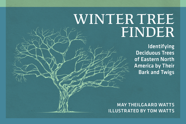 Winter Tree Finder: Identifying Deciduous Trees of Eastern North America by Their Bark and Twigs (Revised)