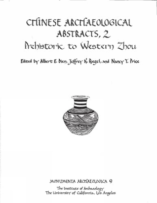 Chinese Archaeological Abstracts, 2: Prehistoric to Western Zhou (Monumenta Archaeologica) (English and Chinese Edition)