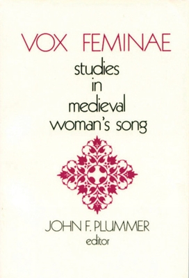 Vox Feminae: Studies in Medieval Woman's Songs (Studies in Medieval Culture, 15)