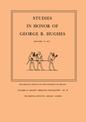 Studies in Honor of George R. Hughes (Studies in Ancient Oriental Civilization)
