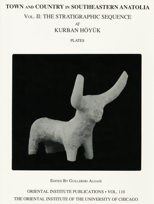 Town and Country in Southeastern Anatolia: The Stratigraphic Sequence at Kurban Hoyuk: 2 (Oriental Institute Publications)