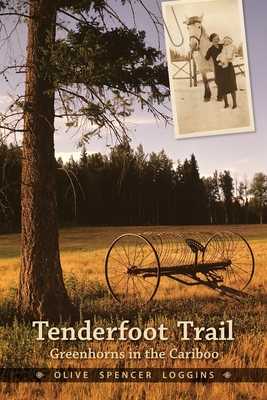 Tenderfoot Trail; Greenhorns in the Cariboo