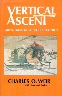 VERTICAL ASCENT: ADVENTURES OF A HELICOPTER PILOT