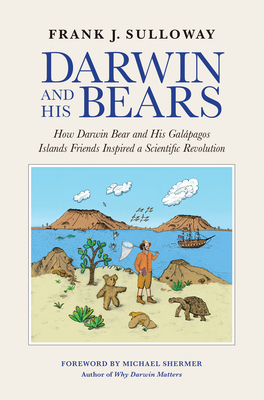 Darwin and His Bears: How Darwin Bear and His Galpagos Islands Friends Inspired a Scientific Revolution