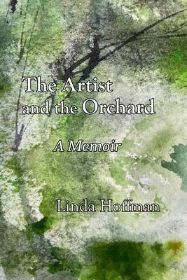 Artist and the Orchard: A Memoir