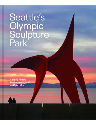 Seattle's Olympic Sculpture Park: A Place for Art, Environment, and an Open Mind
