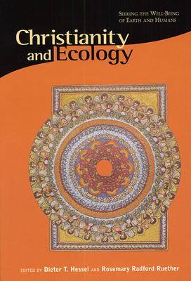Christianity and Ecology: Seeking the Well-Being of Earth and Humans (Religions of the World and Ecology)