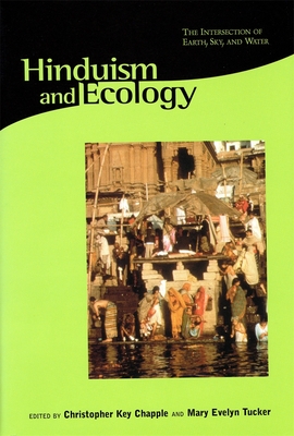 Hinduism and Ecology: The Intersection of Earth, Sky, and Water (Religions of the World and Ecology)