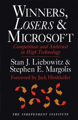 Winners, Losers & Microsoft: Competition and Antitrust in High Technology (Independent Studies in Political Economy)