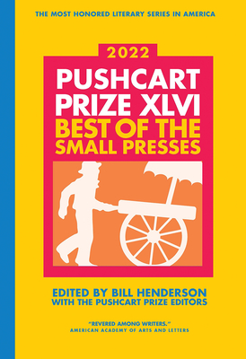 Image for The Pushcart Prize XLVI: Best of the Small Presses 2022 Edition (The Pushcart Prize Anthologies, 46) The Pushcart Prize XLVI: Best of the Small Presses 2022 Edition (The Pushcart Prize Anthologies, 46)