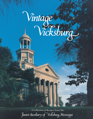 Vintage Vicksburg: A Collection of Recipes From The Junior Auxiliary of Vicksburg, Mississippi