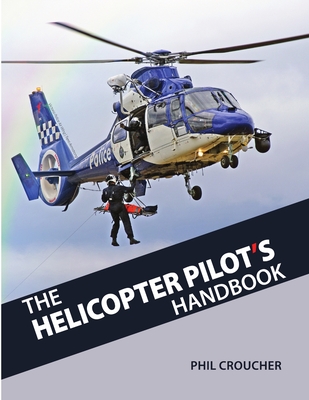 The Helicopter Pilot's Handbook Croucher, Phil