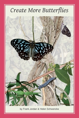 Image for Create More Butterflies : a guide to 48 butterflies and their host-plants for south-east Queensland and northern New South Wales