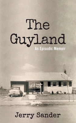 Image for The Guyland: An Episodic Memoir The Guyland: An Episodic Memoir