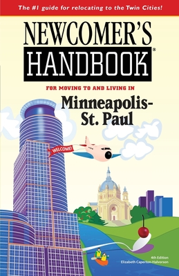 Newcomer's Handbook for Moving to and Living in Minneapolis - St. Paul
