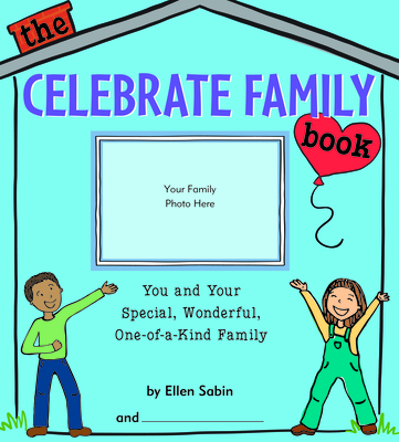 The Celebrate Family Book: You and Your Special, Wonderful, One-of-a-Kind Family