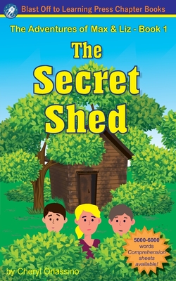 The Secret Shed: The Adventures of Max & Liz - Book 1
