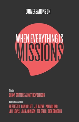 Image for Conversations on When Everything Is Missions: Recovering the Mission of the Church Conversations on When Everything Is Missions: Recovering the Mission of the Church