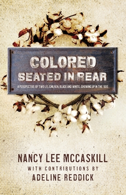 Image for Colored Seated in the Rear: a perspective of two li'l chilren, black and white, growing up in the 60's Colored Seated in the Rear: a perspective of two li'l chilren, black and white, growing up in the 60's