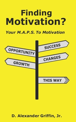 Finding Motivation: Your M.A.P.S. To Motivation