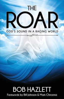 The Roar: God's Sound In A Raging World