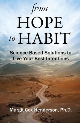 Image for from Hope to Habit: Science-Based Solutions to Live Your Best Intentions from Hope to Habit: Science-Based Solutions to Live Your Best Intentions