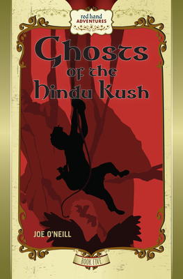 Ghosts of the Hindu Kush: Red Hand Adventures, Book 5 (Red Hand Adventures, 5)