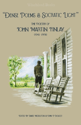 'Dense Poems and Socratic Light': The Poetry of John Martin Finlay (1941-1991)