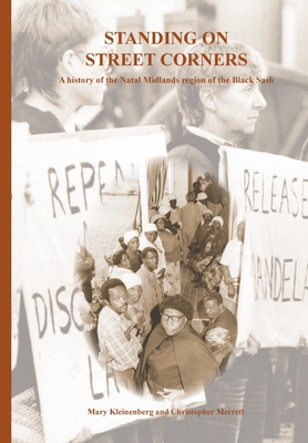 Image for Standing On Street Corners: A History of the Natal Midlands Region of the Black Sash (Inscribed by the Authors) Standing On Street Corners: A History of the Natal Midlands Region of the Black Sash (Inscribed by the Authors)
